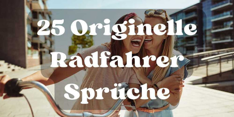 25 originelle und inspirierende Radfahrer-Sprüche für deine Tour