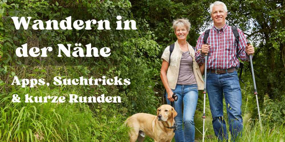 Wandern in der Nähe – Apps, Suchtricks & kurze Runden