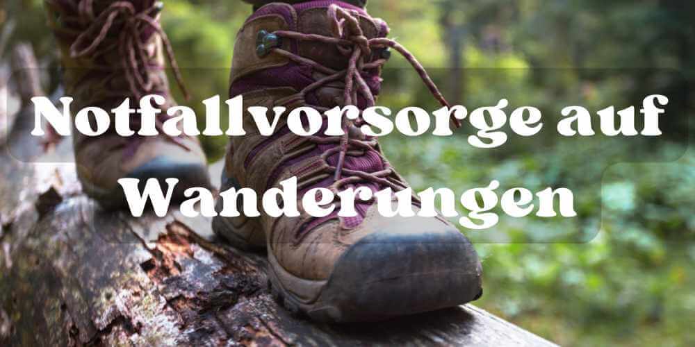 Notfallvorsorge auf Wanderungen: Diese 7 Dinge solltest du immer dabeihaben